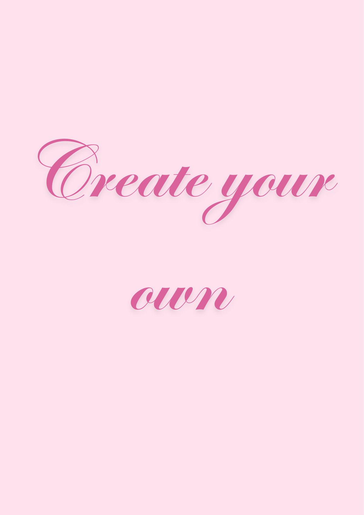 Create your own