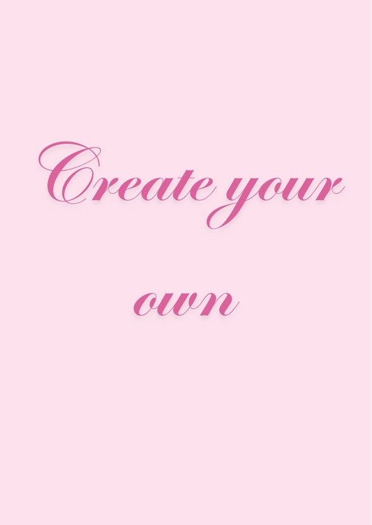 Create your own